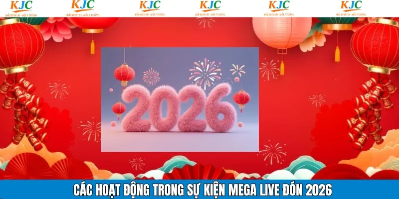 Những hoạt động ấn tượng trong MEga live đón 2026
